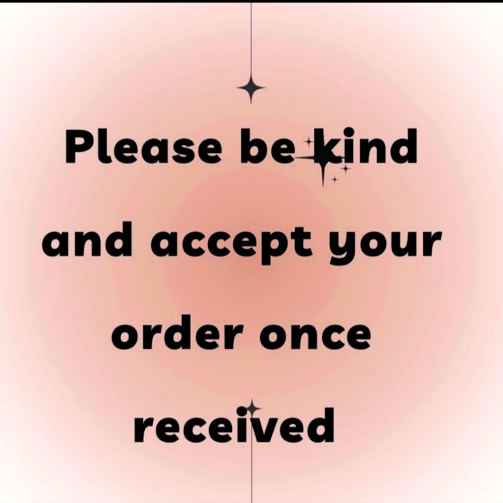 Please kindly accept your order once received